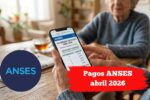 Pagos ANSES abril 2026: fechas, aumento y bono para jubilados