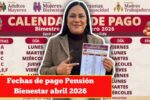 Fechas de pago Pensión Bienestar abril 2026: calendario detallado para beneficiarios adultos mayores